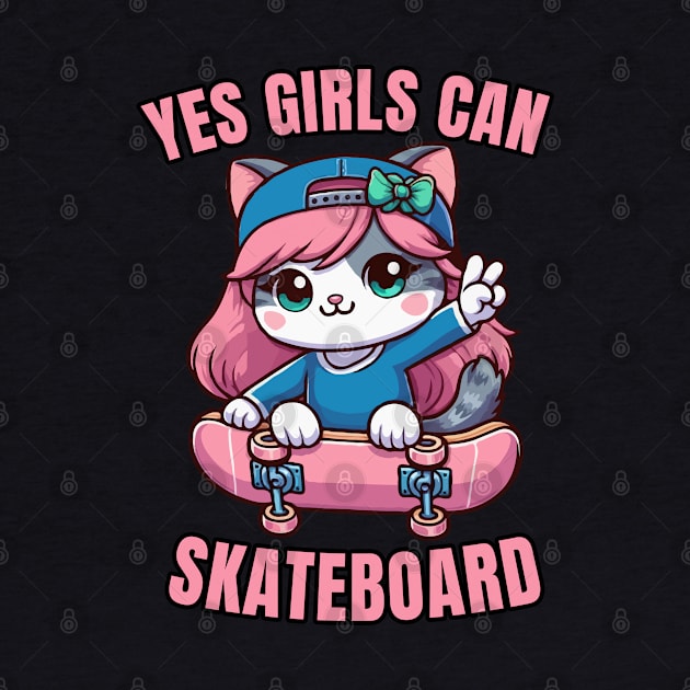 Yes Girls Can Skateboard, Skater Cat Girl by MoDesigns22 